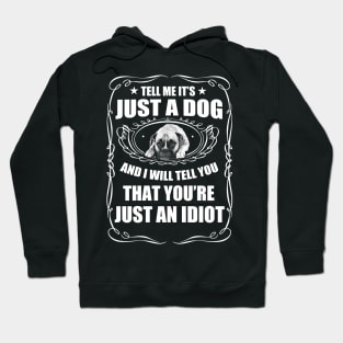 Just A Dog | Funny Dog Slogan Custom T-shirt Hoodie